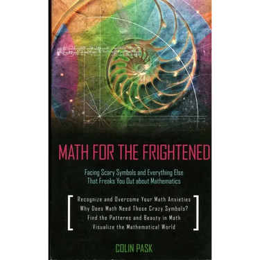 Math for the Frightened: Facing Scary Symbols and Everything Else That Freaks You Out About Mathematics