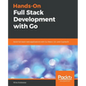 Hands-On Full-Stack Development with Go