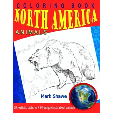 Coloring Book North America Animals: 20 realistic pictures + 60 unique facts about animals