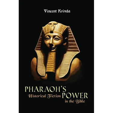 Pharaoh's Power: Historical Fiction in the Bible