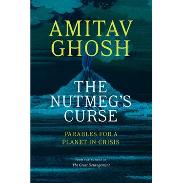 The Nutmeg's Curse: Parables for a Planet in Crisis