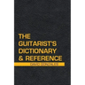 The Guitarist's Dictionary & Reference