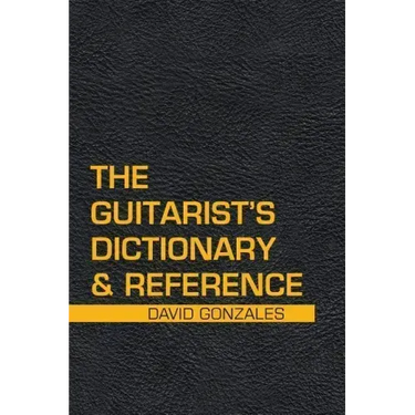 The Guitarist's Dictionary & Reference