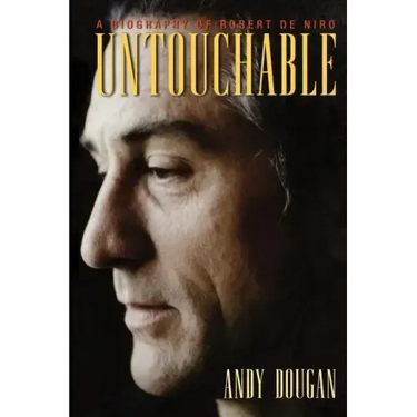 Untouchable: A Biography of Robert De Niro
