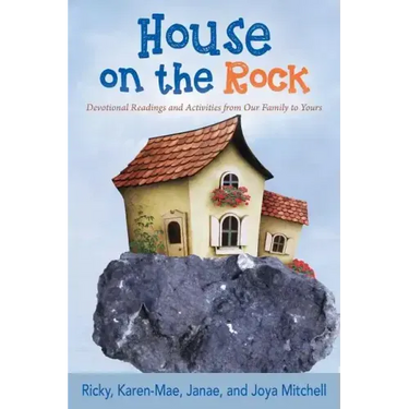 House on the Rock: Devotional Readings and Activities from Our Family to Yours