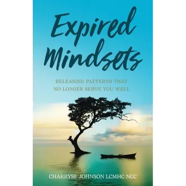 Expired Mindsets: Releasing Patterns That No Longer Serve You Well