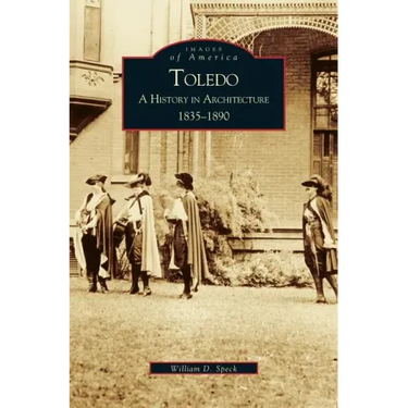 Toledo: A History in Architecture 1835-1890