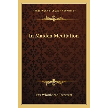 In Maiden Meditation