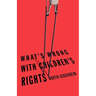 What's Wrong with Children's Rights