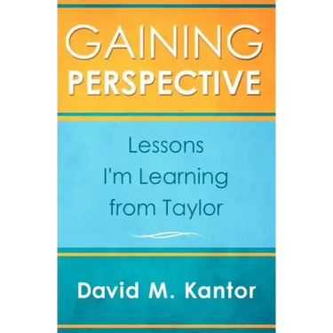 Gaining Perspective, Lessons I'm Learning from Taylor