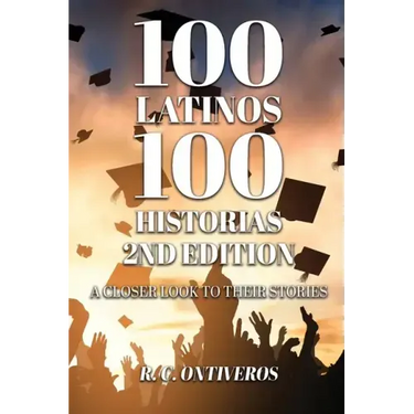 100 Latinos 100 Historias 2nd Edition: A Closer Look to Their Stories
