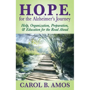 Hope for the Alzheimer's Journey: Help, Organization, Preparation, and Education for the Road Ahead