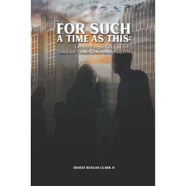 For Such a Time as This: Let My People Go, You End-Times Doomsday Sayers!