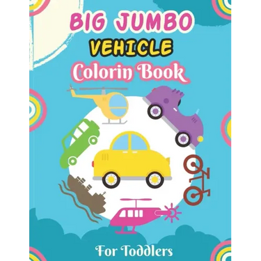 Big Jumbo Vehicle Coloring Book for Toddlers: A Fun Coloring Activity Book for Toddlers Boys And Girls, Little Kids Ages 4-8 with Trucks, Cars, Planes
