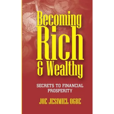 Becoming Rich And Wealthy: Secrets To Financial Prosperity