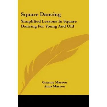 Square Dancing: Simplified Lessons In Square Dancing For Young And Old