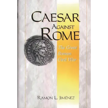 Caesar Against Rome: The Great Roman Civil War