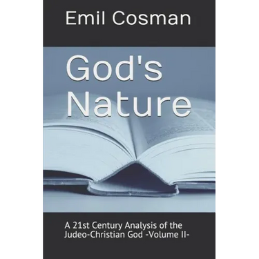 God's Nature: A 21st Century Analysis of the Judeo-Christian God -Volume II-