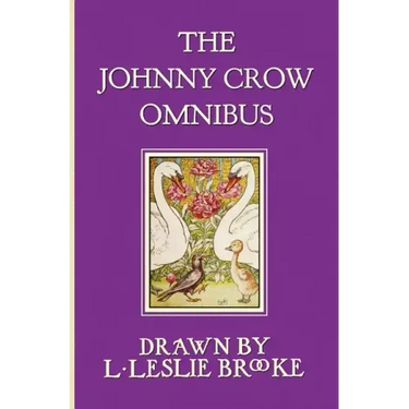 The Johnny Crow Omnibus featuring Johnny Crow's Garden, Johnny Crow's Party and Johnny Crow's New Garden (in color)