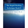 The Rapid Healing Technique Book ll: A Guide To Becoming Your Higher Self