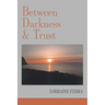 Between Darkness & Trust