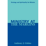 Ministry at the Margins: Strategy and Spirituality for Mission