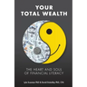 Your Total Wealth: The Heart and Soul of Financial Literacy