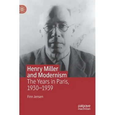 Henry Miller and Modernism: The Years in Paris, 1930-1939