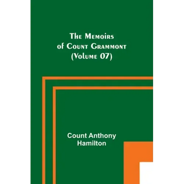 The Memoirs of Count Grammont (Volume 07)