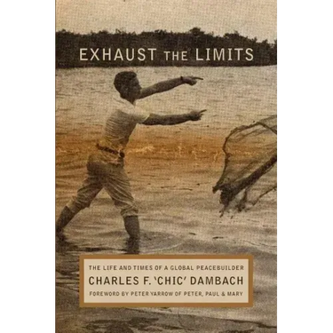 Exhaust the Limits: The Life and Times of a Global Peacebuilder