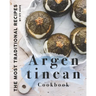 Argentinean Cookbook: The Most Traditional Recipes