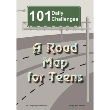 101 Daily Challenges for Teens - A Road Map for Teens