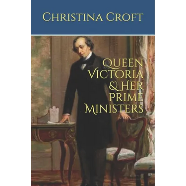 Queen Victoria & Her Prime Ministers