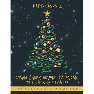 Down Under Advent Calendar of Chrissy Stories: Great Activities for the 2013 Silly Season