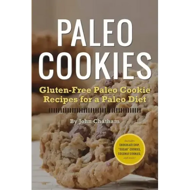 Paleo Cookies: Gluten-Free Paleo Cookie Recipes for a Paleo Diet
