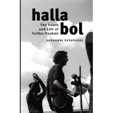 Halla Bol: The Death and Life of Safdar Hashmi