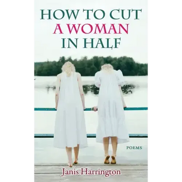 How to Cut a Woman in Half: Poems