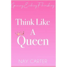 Think Like A Queen