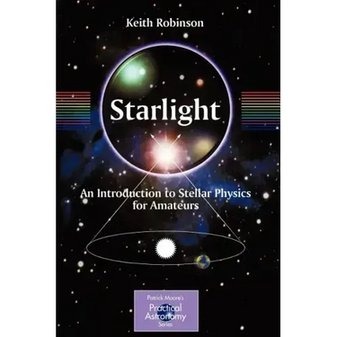 Starlight: An Introduction to Stellar Physics for Amateurs