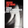 Inside the Mind of a Serial Multi-Paraphilic Sex Offender