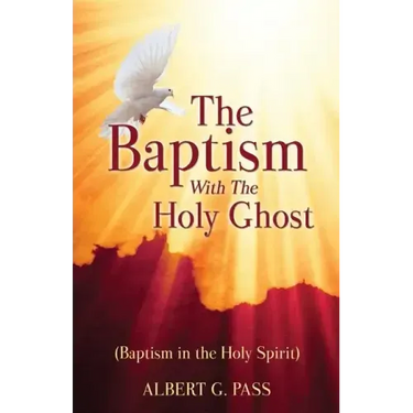 The Baptism with the Holy Ghost (Baptism in the Holy Spirit)