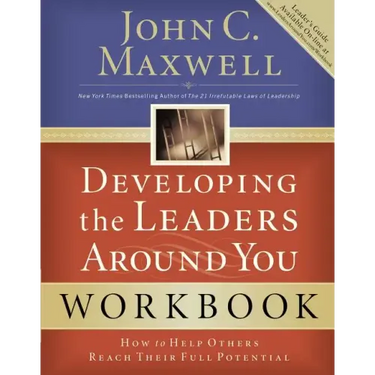 Developing the Leaders Around You: How to Help Others Reach Their Full Potential
