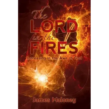 The Lord in the Fires: Increasing in the Awe of God