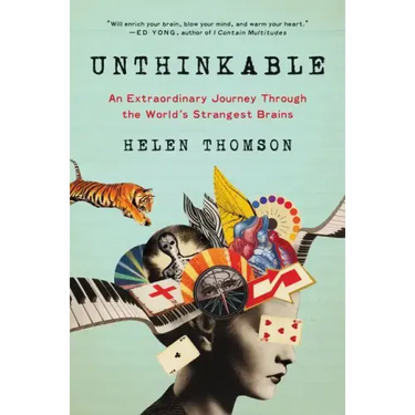 Unthinkable: An Extraordinary Journey Through the World's Strangest Brains