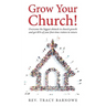 Grow Your Church!: Overcome the biggest obstacle to church growth and get 85% of your first-time visitors to return