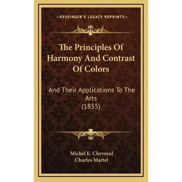 The Principles Of Harmony And Contrast Of Colors: And Their Applications To The Arts (1855)