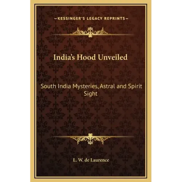 India's Hood Unveiled: South India Mysteries, Astral and Spirit Sight