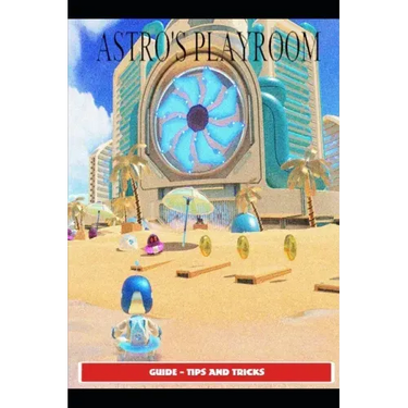 Astro's Playroom Guide - Tips and