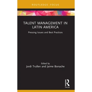 Talent Management in Latin America: Pressing Issues and Best Practices