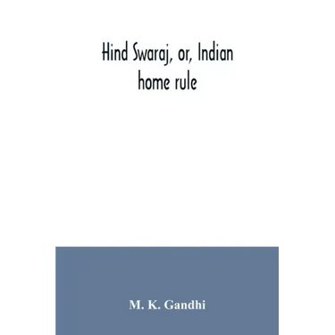 Hind swaraj, or, Indian home rule